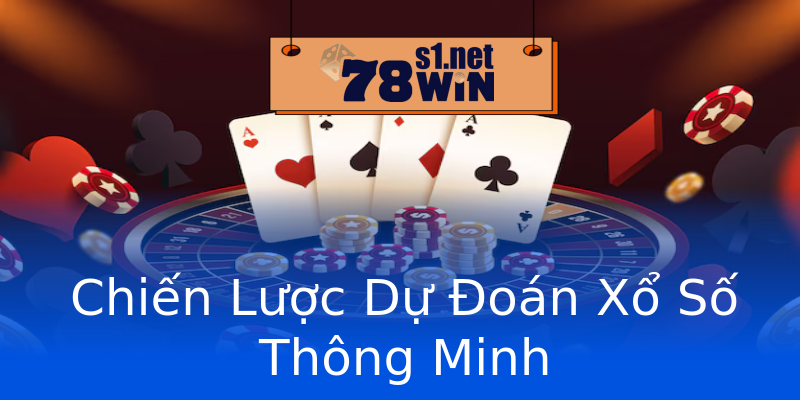 Chiến Lược Dự Đoán Xổ Số Thông Minh