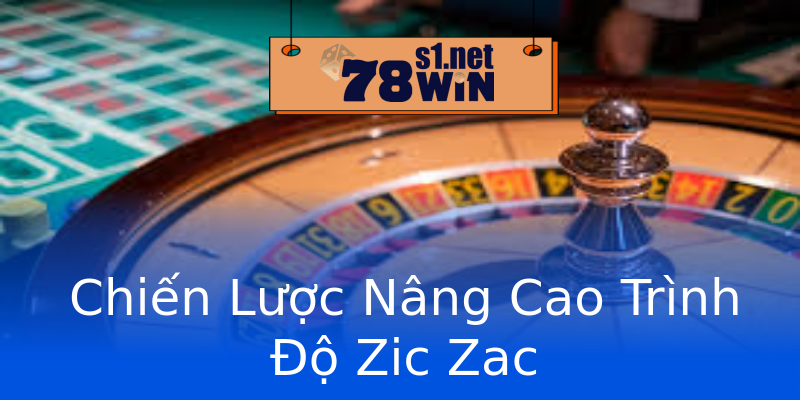 Chiến Lược Nâng Cao Trình Độ Zic Zac