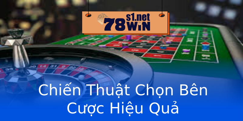 Chiến Thuật Chọn Bên Cược Hiệu Quả