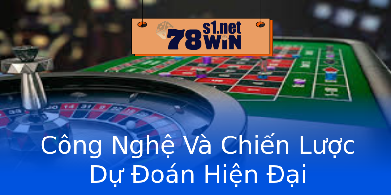Công Nghệ Và Chiến Lược Dự Đoán Hiện Đại