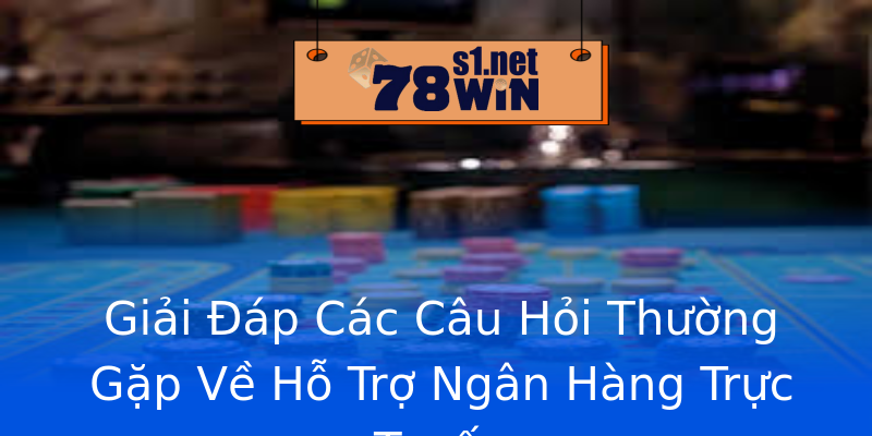 Giải Đáp Các Câu Hỏi Thường Gặp Về Hỗ Trợ Ngân Hàng Trực Tuyến Giải Đáp Các Câu Hỏi Thường Gặp Về Hỗ Trợ Ngân Hàng Trực Tuyến