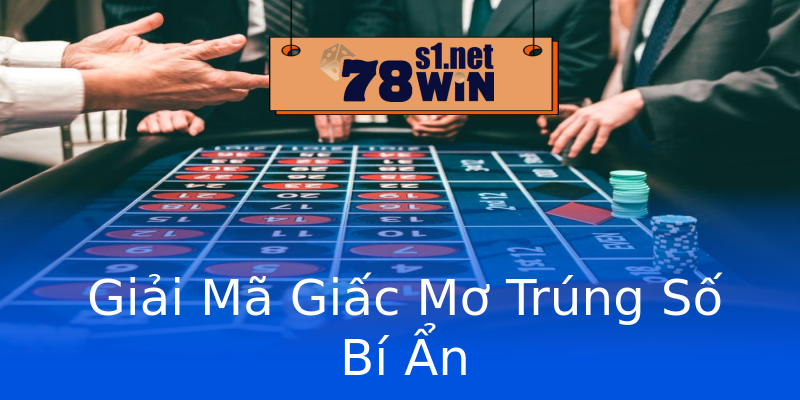 Giải Mã Giấc Mơ Trúng Số Bí Ẩn Giải Mã Giấc Mơ Trúng Số Bí Ẩn