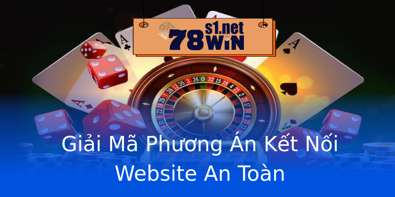 Giải Mã Phương Án Kết Nối Website An Toàn Giải Mã Phương Án Kết Nối Website An Toàn