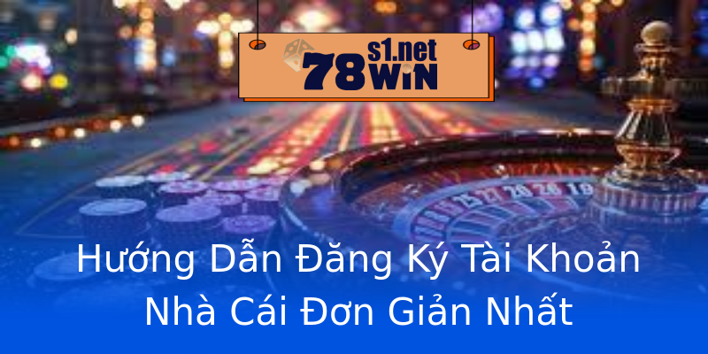 Hướng Dẫn Đăng Ký Tài Khoản Nhà Cái Đơn Giản Nhất