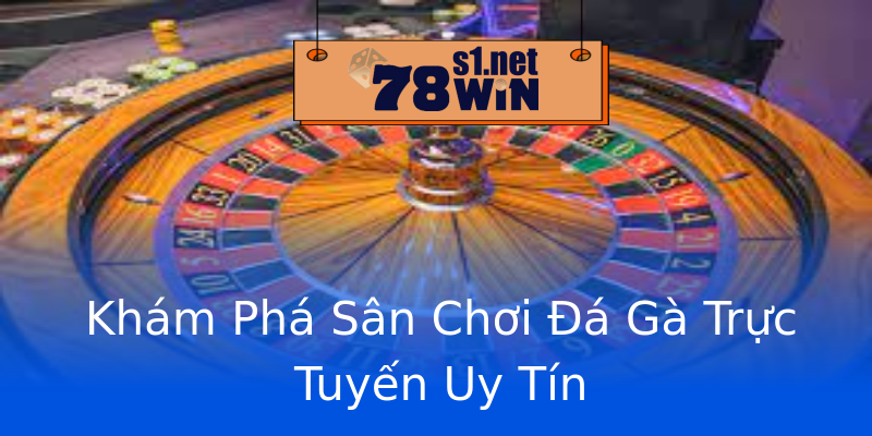 Khám Phá Sân Chơi Đá Gà Trực Tuyến Uy Tín Khám Phá Sân Chơi Đá Gà Trực Tuyến Uy Tín