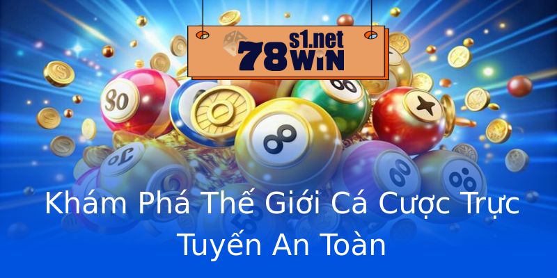 Khám Phá Thế Giới Cá Cược Trực Tuyến An Toàn