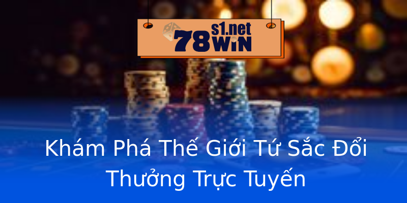 Khám Phá Thế Giới Tứ Sắc Đổi Thưởng Trực Tuyến Khám Phá Thế Giới Tứ Sắc Đổi Thưởng Trực Tuyến