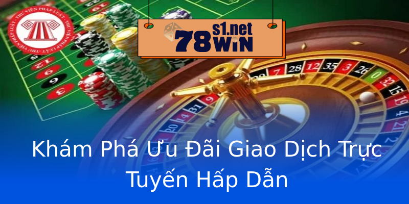 Khám Phá Ưu Đãi Giao Dịch Trực Tuyến Hấp Dẫn Khám Phá Ưu Đãi Giao Dịch Trực Tuyến Hấp Dẫn