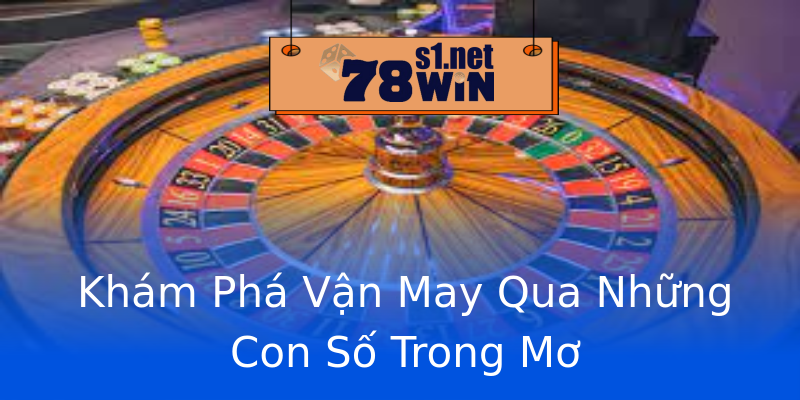 Khám Phá Vận May Qua Những Con Số Trong Mơ Khám Phá Vận May Qua Những Con Số Trong Mơ