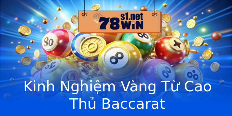 Kinh Nghiệm Vàng Từ Cao Thủ Baccarat