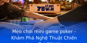Meo Choi Mini Game Poker Kham Pha Nghe Thuat Chien Luoc Tai 78Win