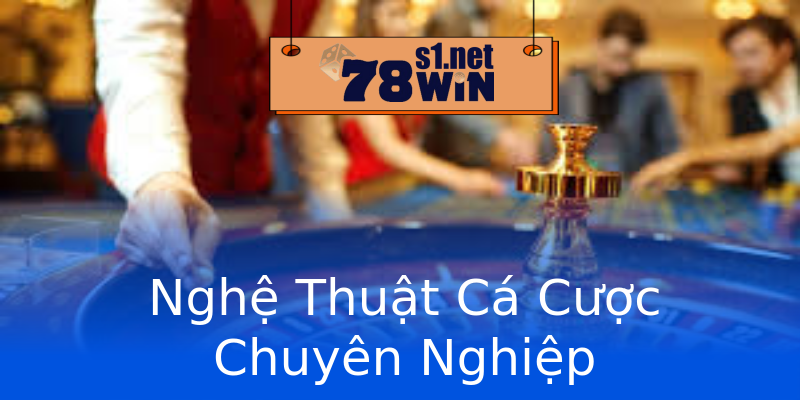 Nghệ Thuật Cá Cược Chuyên Nghiệp