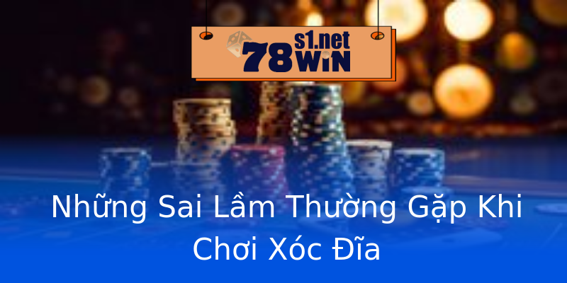 Những Sai Lầm Thường Gặp Khi Chơi Xóc Đĩa Những Sai Lầm Thường Gặp Khi Chơi Xóc Đĩa