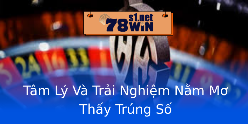 Tâm Lý Và Trải Nghiệm Nằm Mơ Thấy Trúng Số Tâm Lý Và Trải Nghiệm Nằm Mơ Thấy Trúng Số