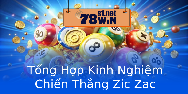 Tổng Hợp Kinh Nghiệm Chiến Thắng Zic Zac