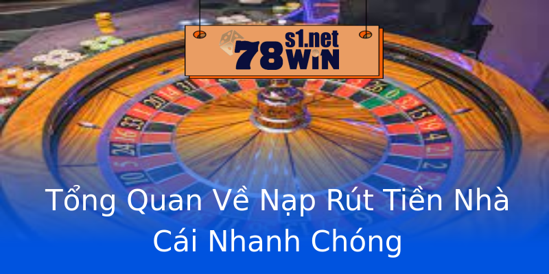 Tổng Quan Về Nạp Rút Tiền Nhà Cái Nhanh Chóng Tổng Quan Về Nạp Rút Tiền Nhà Cái Nhanh Chóng