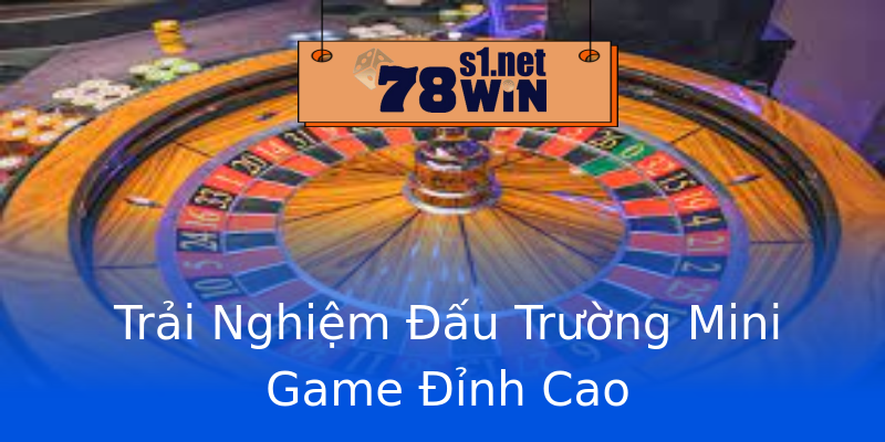 Trải Nghiệm Đấu Trường Mini Game Đỉnh Cao